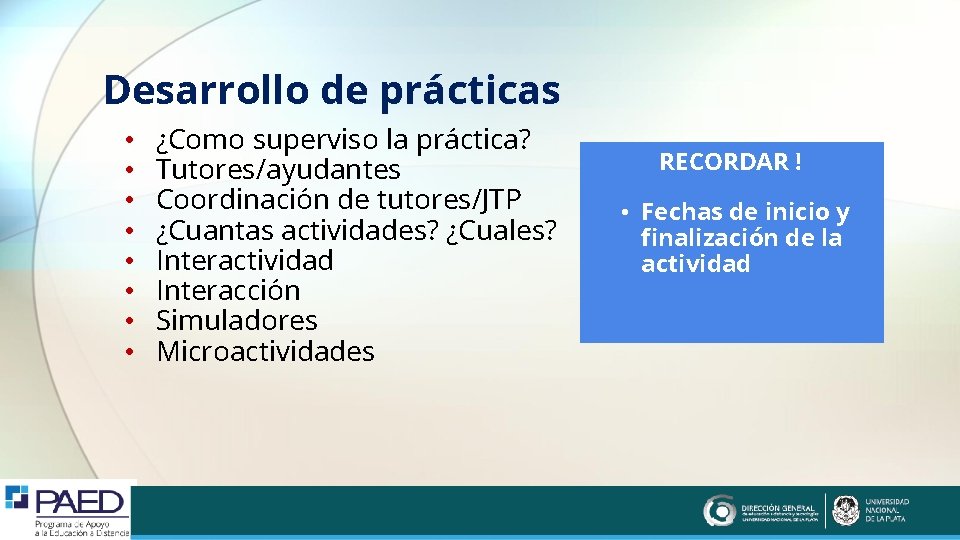 Desarrollo de prácticas • • ¿Como superviso la práctica? Tutores/ayudantes Coordinación de tutores/JTP ¿Cuantas