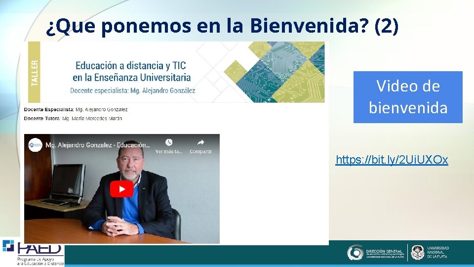 ¿Que ponemos en la Bienvenida? (2) Video de bienvenida https: //bit. ly/2 Ui. UXOx