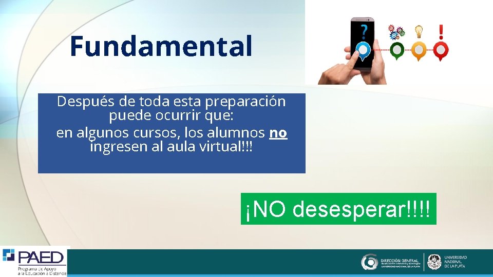 Fundamental Después de toda esta preparación puede ocurrir que: en algunos cursos, los alumnos