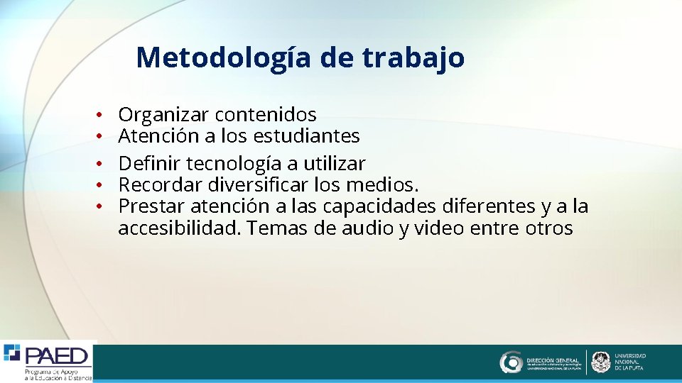 Metodología de trabajo • • • Organizar contenidos Atención a los estudiantes Definir tecnología