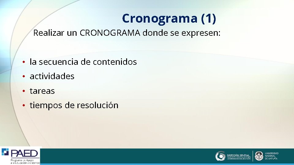 Cronograma (1) Realizar un CRONOGRAMA donde se expresen: • la secuencia de contenidos •