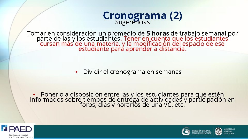 Cronograma (2) Sugerencias Tomar en consideración un promedio de 5 horas de trabajo semanal