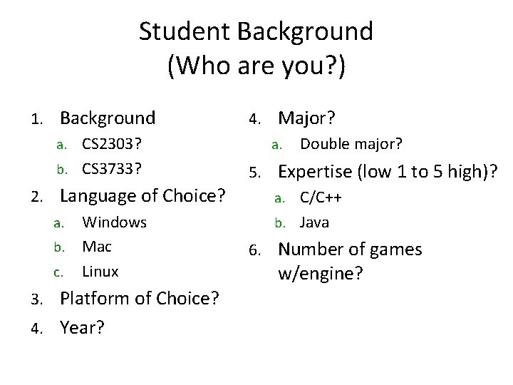 Student Background (Who are you? ) 1. Background a. CS 2303? b. CS 3733?