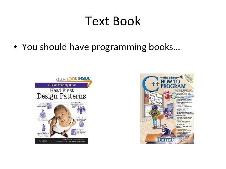 Text Book • You should have programming books… 