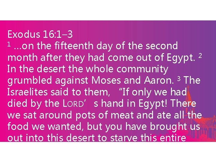 Exodus 16: 1– 3 1 …on the fifteenth day of the second month after