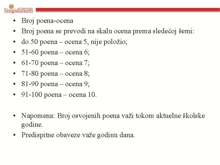 • • Broj poena-ocena Broj poena se prevodi na skalu ocena prema sledećoj