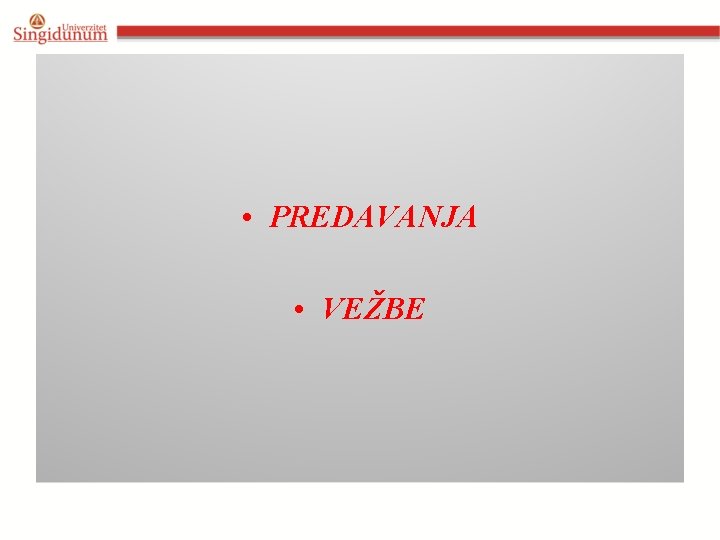  • PREDAVANJA • VEŽBE 