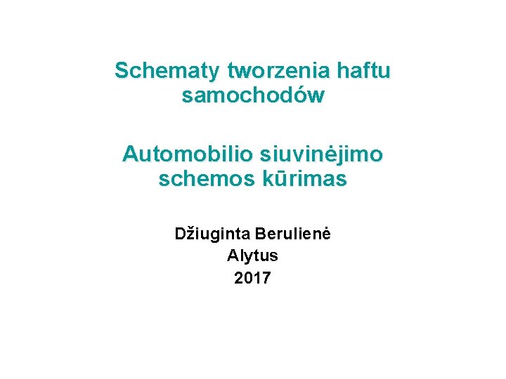 Schematy tworzenia haftu samochodów Automobilio siuvinėjimo schemos kūrimas Džiuginta Berulienė Alytus 2017 