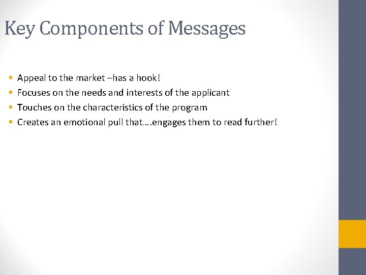 Key Components of Messages § § Appeal to the market –has a hook! Focuses