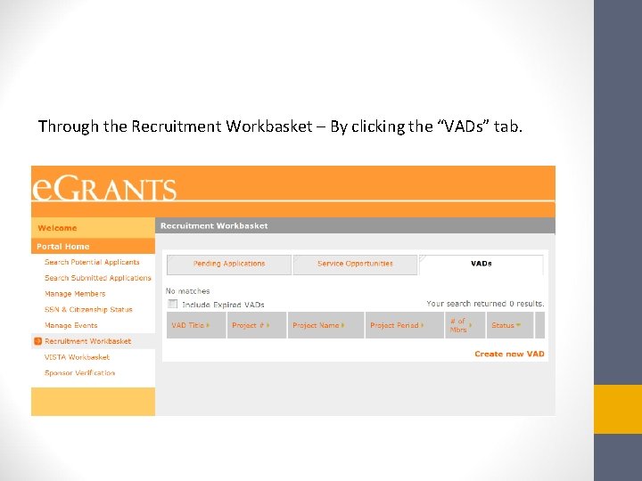 Through the Recruitment Workbasket – By clicking the “VADs” tab. 