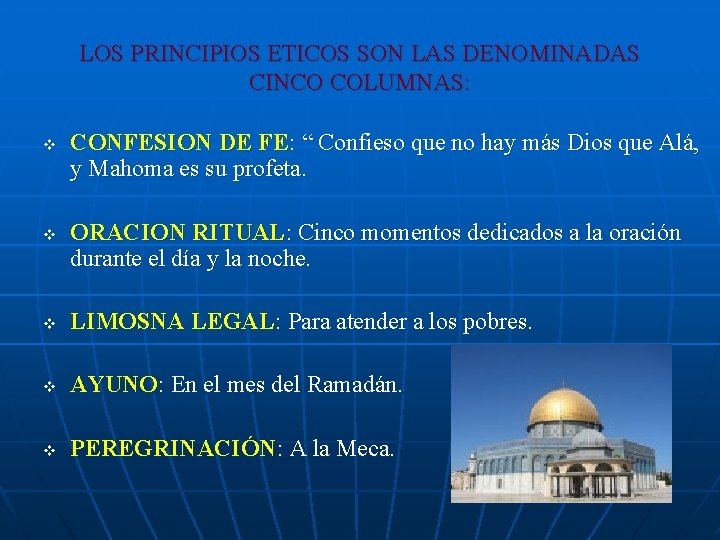 LOS PRINCIPIOS ETICOS SON LAS DENOMINADAS CINCO COLUMNAS: v v CONFESION DE FE: “