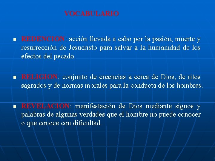 VOCABULARIO n n n REDENCION: acción llevada a cabo por la pasión, muerte y