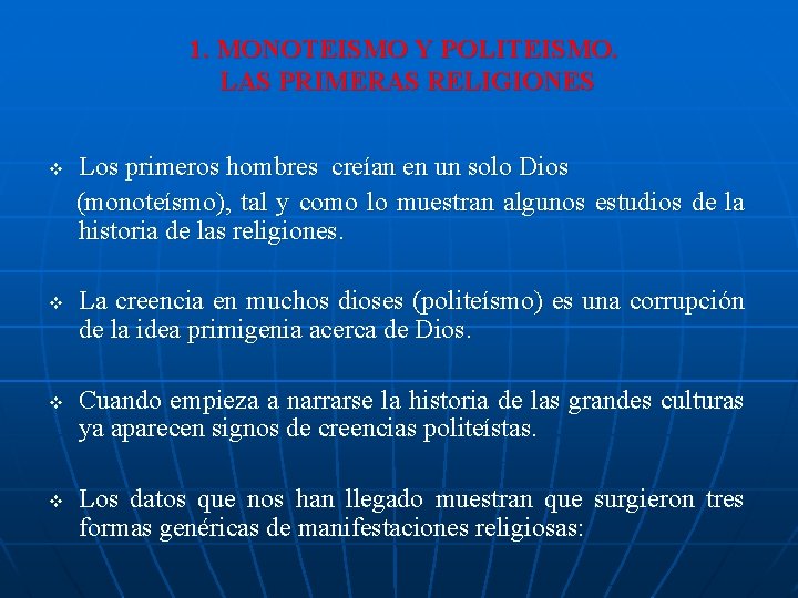 1. MONOTEISMO Y POLITEISMO. LAS PRIMERAS RELIGIONES v v Los primeros hombres creían en