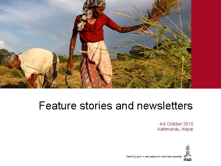 Feature � stories and newsletters � 4 -6 October 2010 Kathmandu, Nepal 