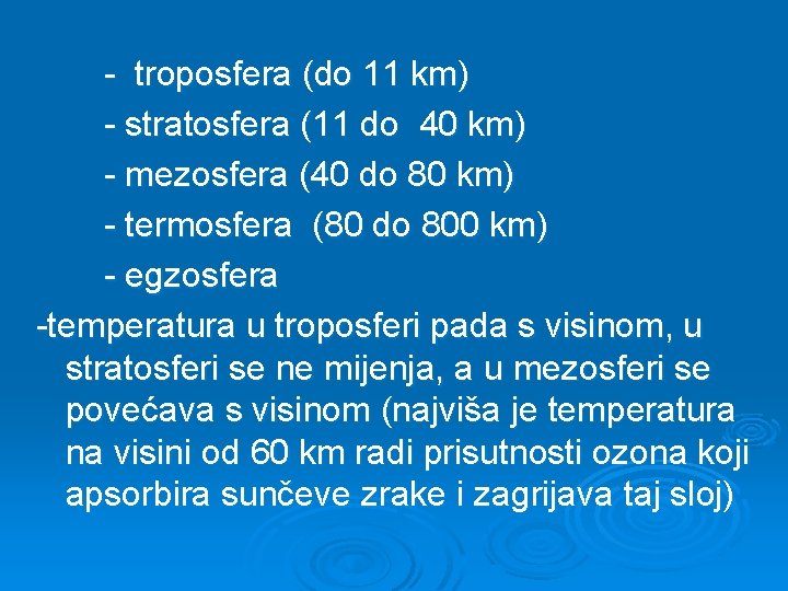  - troposfera (do 11 km) - stratosfera (11 do 40 km) - mezosfera