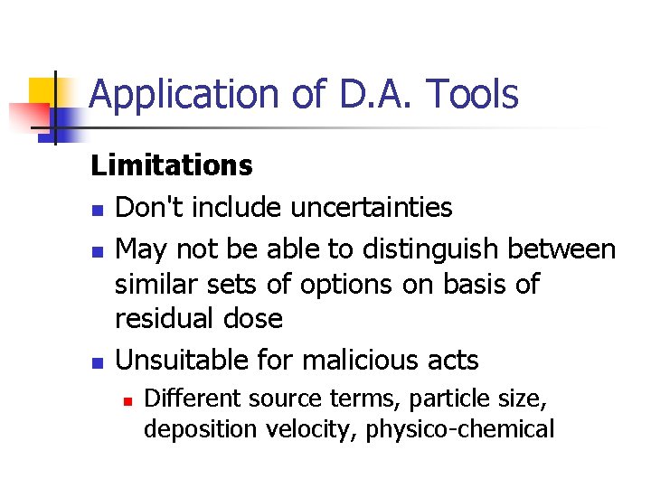 Application of D. A. Tools Limitations n Don't include uncertainties n May not be