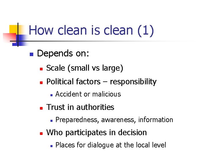 How clean is clean (1) n Depends on: n Scale (small vs large) n