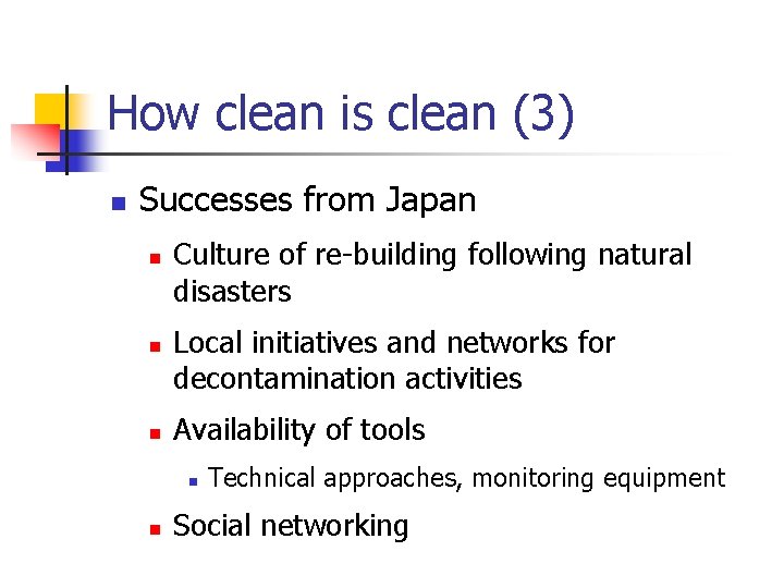 How clean is clean (3) n Successes from Japan n Culture of re-building following