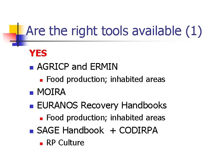 Are the right tools available (1) YES n AGRICP and ERMIN n n n