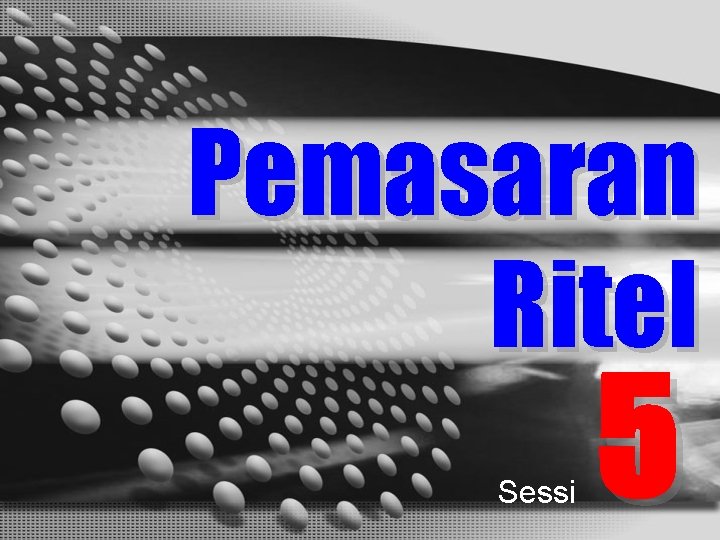 Pemasaran Ritel Sessi 5 