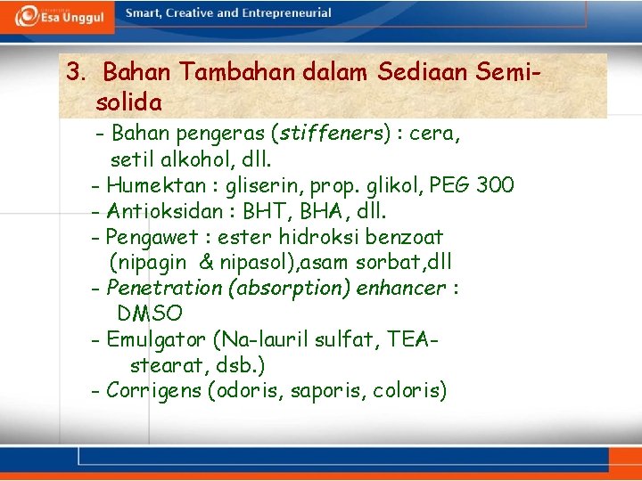 3. Bahan Tambahan dalam Sediaan Semisolida - Bahan pengeras (stiffeners) : cera, setil alkohol,