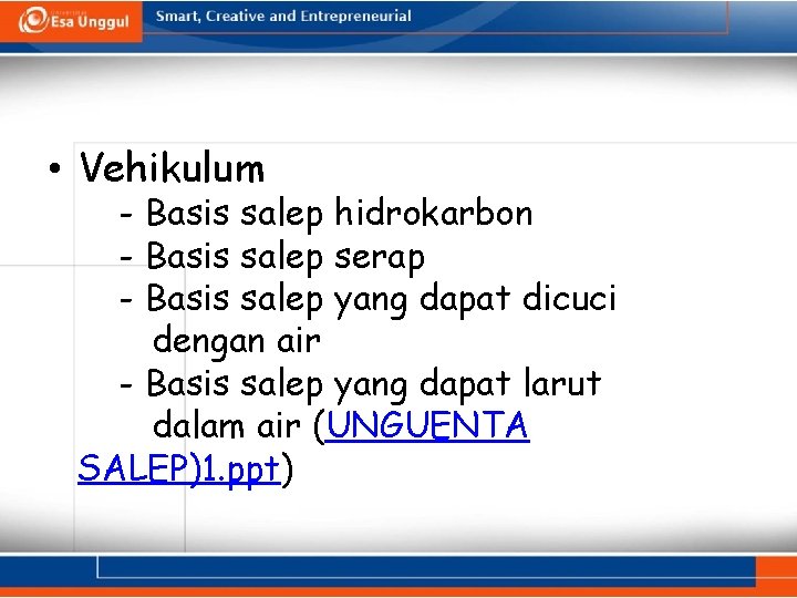  • Vehikulum - Basis salep hidrokarbon - Basis salep serap - Basis salep