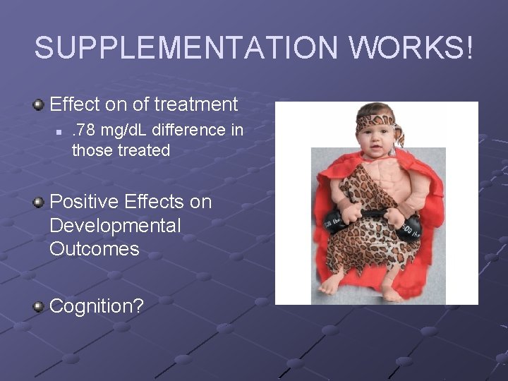 SUPPLEMENTATION WORKS! Effect on of treatment n . 78 mg/d. L difference in those