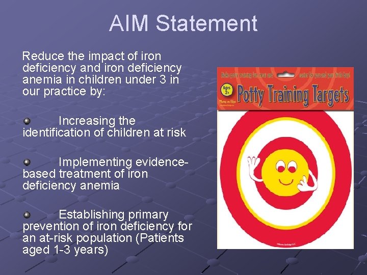 AIM Statement Reduce the impact of iron deficiency and iron deficiency anemia in children
