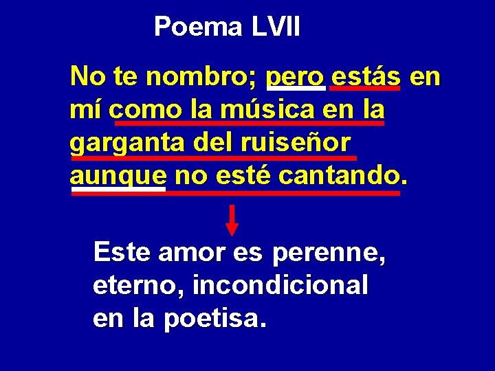 Poema LVII No te nombro; pero estás en mí como la música en la