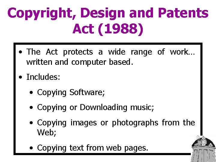 Copyright, Design and Patents Act (1988) • The Act protects a wide range of