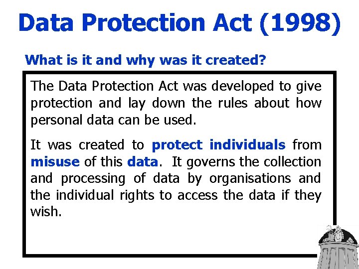 Data Protection Act (1998) What is it and why was it created? The Data