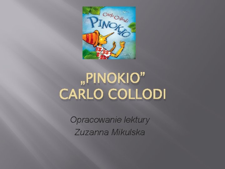 „PINOKIO” CARLO COLLODI Opracowanie lektury Zuzanna Mikulska 