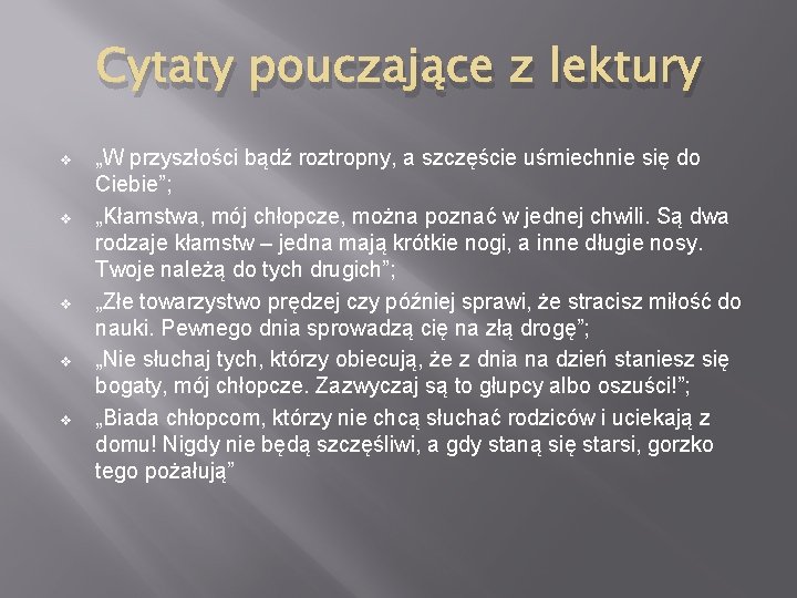 Cytaty pouczające z lektury v v v „W przyszłości bądź roztropny, a szczęście uśmiechnie