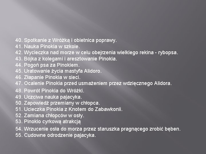 40. Spotkanie z Wróżką i obietnica poprawy. 41. Nauka Pinokia w szkole. 42. Wycieczka