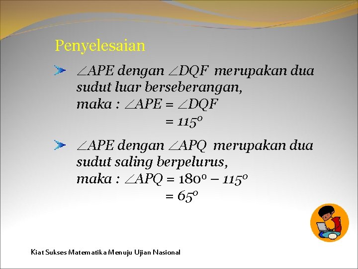 Penyelesaian APE dengan DQF merupakan dua sudut luar berseberangan, maka : APE = DQF