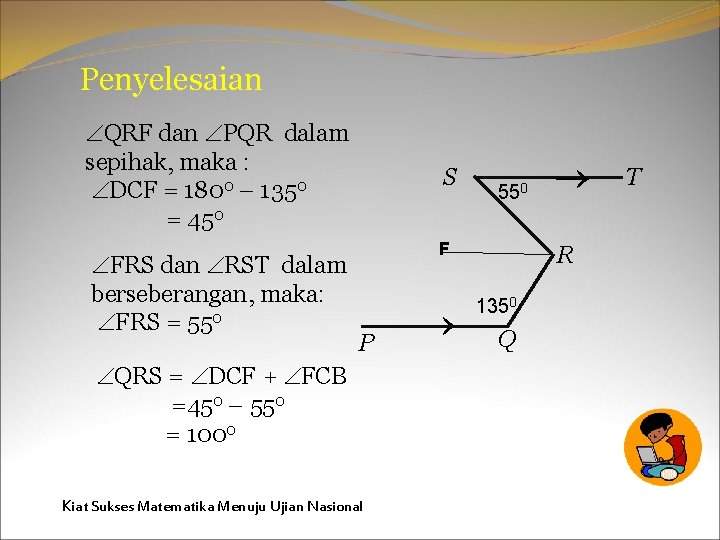 Penyelesaian QRF dan PQR dalam sepihak, maka : DCF = 1800 – 1350 =