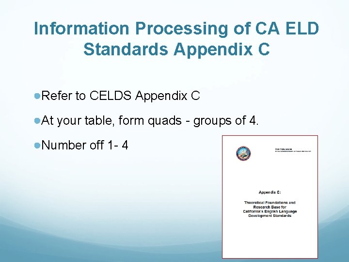 Information Processing of CA ELD Standards Appendix C ●Refer to CELDS Appendix C ●At