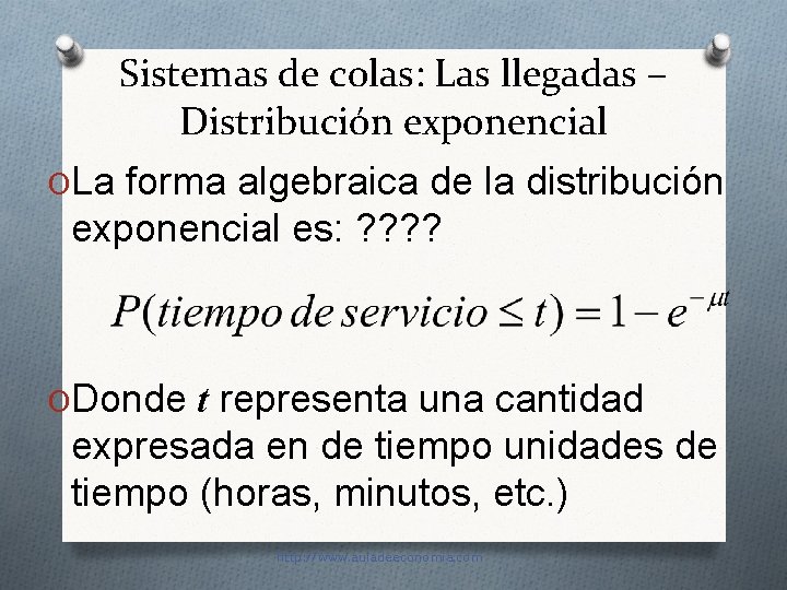 Sistemas de colas: Las llegadas – Distribución exponencial OLa forma algebraica de la distribución