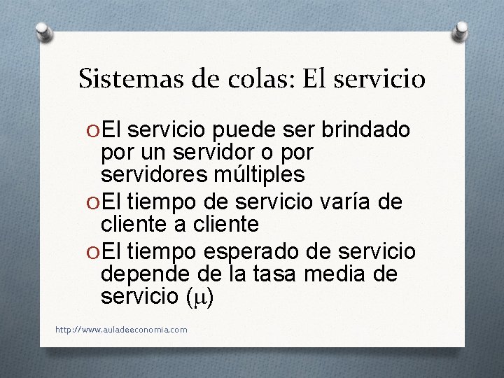 Sistemas de colas: El servicio O El servicio puede ser brindado por un servidor