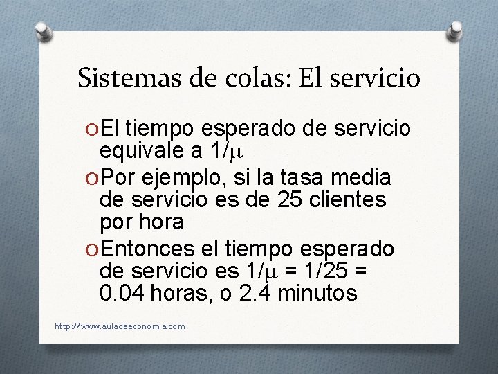 Sistemas de colas: El servicio O El tiempo esperado de servicio equivale a 1/