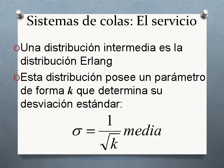 Sistemas de colas: El servicio OUna distribución intermedia es la distribución Erlang OEsta distribución