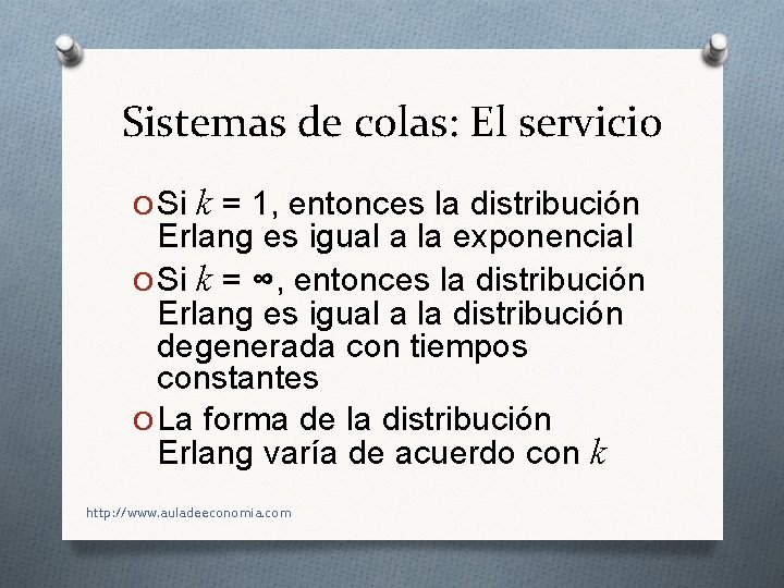 Sistemas de colas: El servicio O Si k = 1, entonces la distribución Erlang