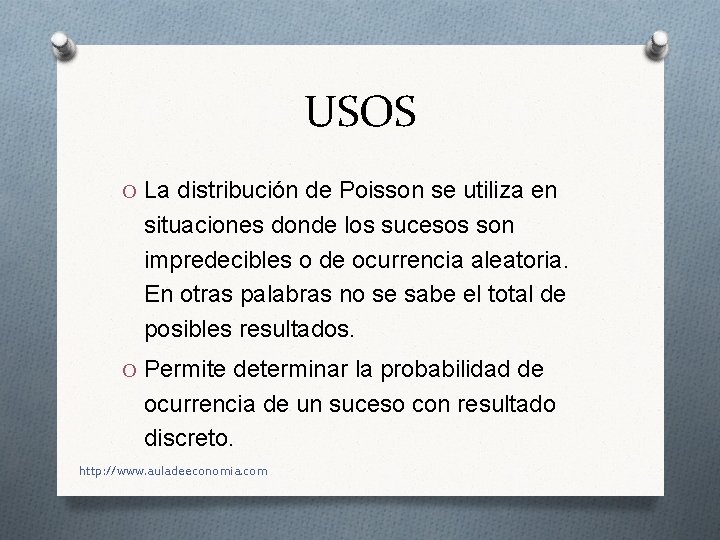 USOS O La distribución de Poisson se utiliza en situaciones donde los sucesos son