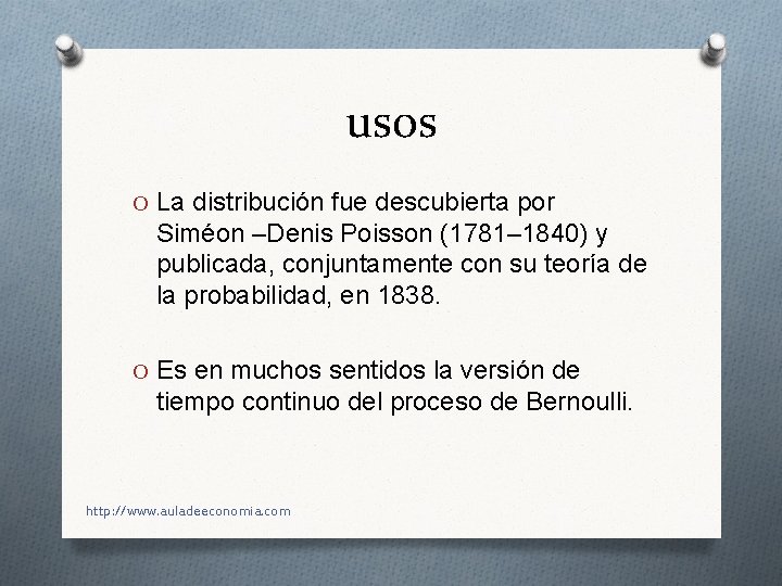 usos O La distribución fue descubierta por Siméon –Denis Poisson (1781– 1840) y publicada,