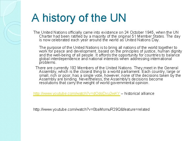 A history of the UN The United Nations officially came into existence on 24