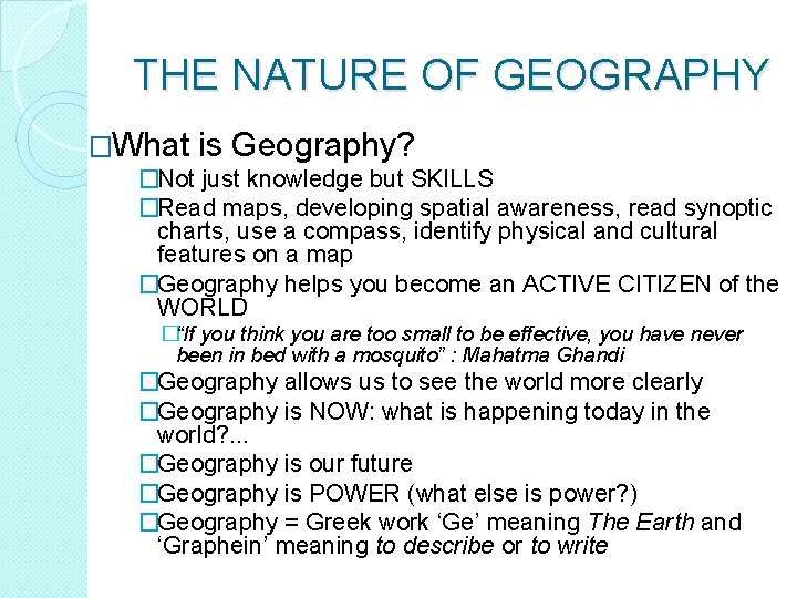THE NATURE OF GEOGRAPHY �What is Geography? �Not just knowledge but SKILLS �Read maps,