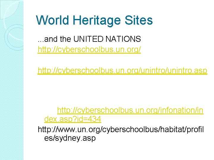 World Heritage Sites. . . and the UNITED NATIONS http: //cyberschoolbus. un. org/unintro/unintro. asp