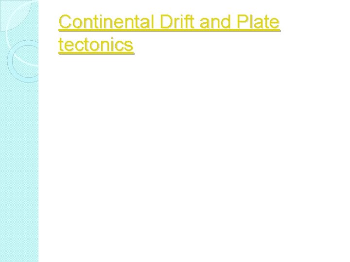 Continental Drift and Plate tectonics 
