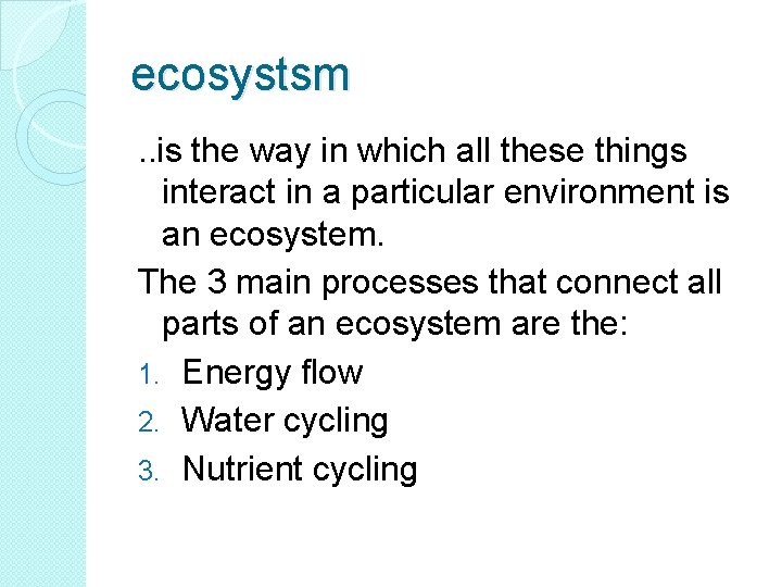 ecosystsm. . is the way in which all these things interact in a particular