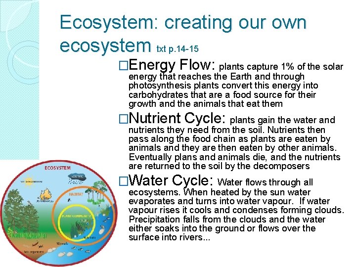 Ecosystem: creating our own ecosystem txt p. 14 -15 �Energy Flow: plants capture 1%